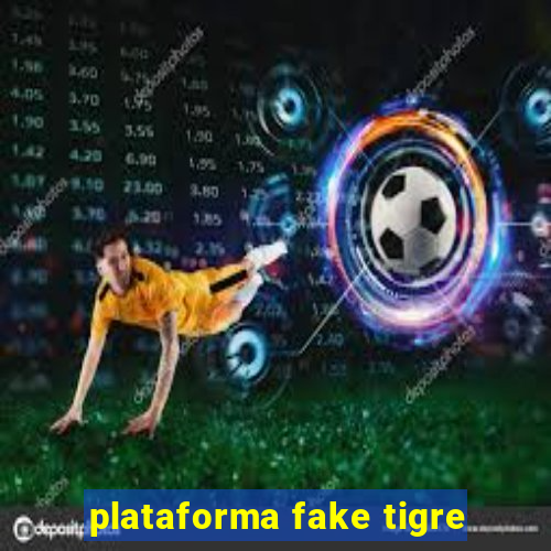 plataforma fake tigre